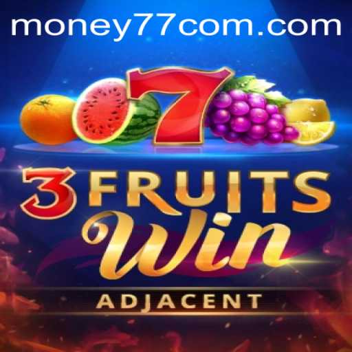Explore the Exciting World of 3FruitsWin with MONEY77
